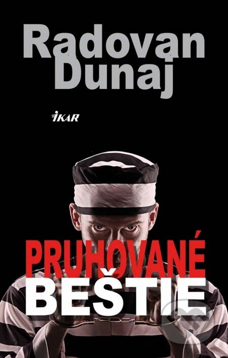 Kniha: Pruhované beštie (Radovan Dunaj). Ikar, 2012 Kniha: Pruhované beštie (Radovan Dunaj). Ikar, 2012