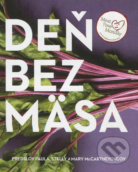 Kniha: Deň bez mäsa (Mary McCartney, Paul McCartney a Stella McCartney). Slovart, 2012 Kniha: Deň bez mäsa (Mary McCartney, Paul McCartney a Stella McCartney). Slovart, 2012