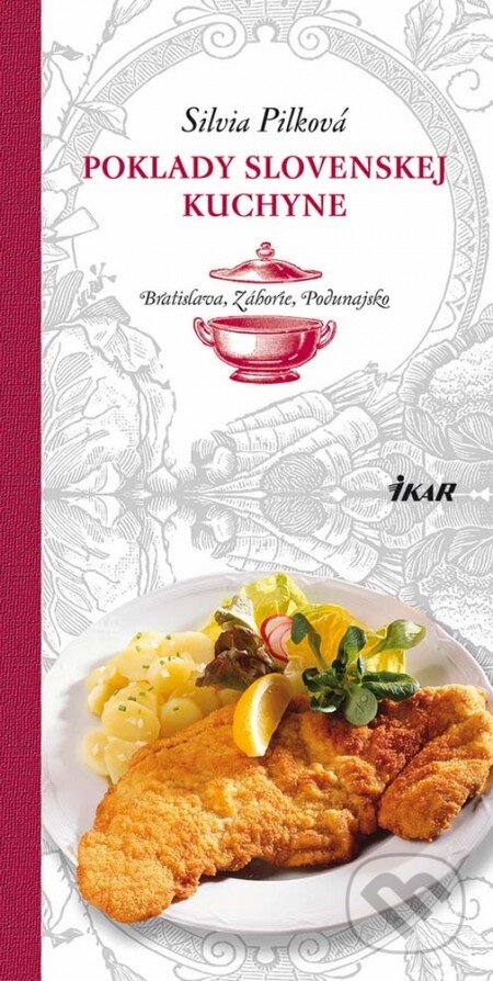 Kniha: Poklady slovenskej kuchyne - Bratislava, Záhorie, Podunajsko (Silvia Pilková). Ikar, 2012 Kniha: Poklady slovenskej kuchyne - Bratislava, Záhorie, Podunajsko (Silvia Pilková). Ikar, 2012