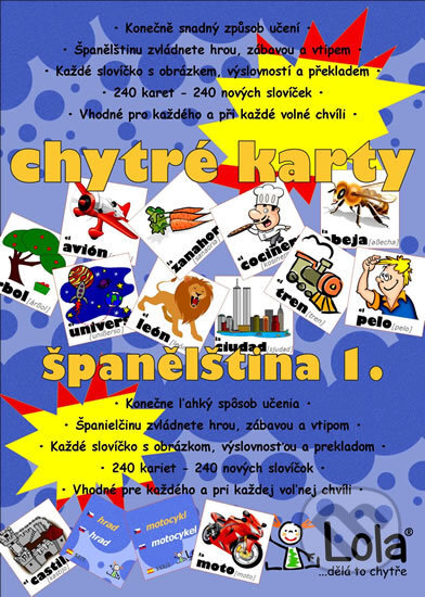 Kniha: Chytré karty: Španělština - Slovíčka 1 (Chytrá Lola). Chytrá Lola, 2012 Kniha: Chytré karty: Španělština - Slovíčka 1 (Chytrá Lola). Chytrá Lola, 2012