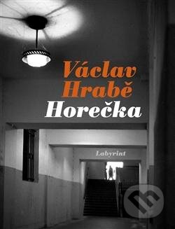 Kniha: Horečka (Václav Hrabě). Labyrint, 2012 Kniha: Horečka (Václav Hrabě). Labyrint, 2012