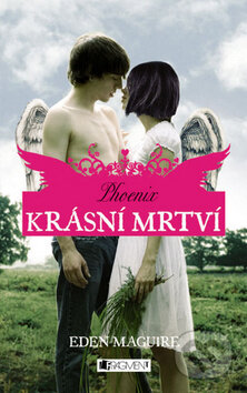 Kniha: Krásní mrtví 4: Phoenix (Eden Maguire). Nakladatelství Fragment, 2012 Kniha: Krásní mrtví 4: Phoenix (Eden Maguire). Nakladatelství Fragment, 2012