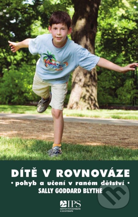 Kniha: Dítě v rovnováze (Sally Goddard Blythe). Inštitút psychoterapie a socioterapie, 2012 Kniha: Dítě v rovnováze (Sally Goddard Blythe). Inštitút psychoterapie a socioterapie, 2012