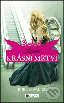 Kniha: Krásní mrtví 3: Summer (Eden Maguire). Nakladatelství Fragment, 2012 Kniha: Krásní mrtví 3: Summer (Eden Maguire). Nakladatelství Fragment, 2012