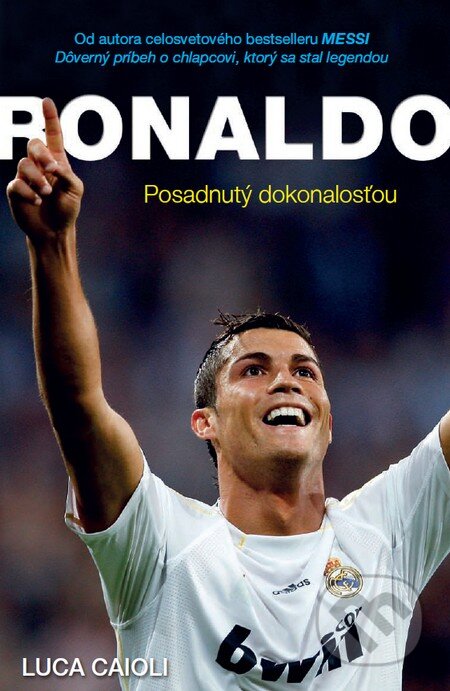 Kniha: Ronaldo - Posadnutý dokonalosťou (Luca Caioli). Timy Partners, 2012 Kniha: Ronaldo - Posadnutý dokonalosťou (Luca Caioli). Timy Partners, 2012