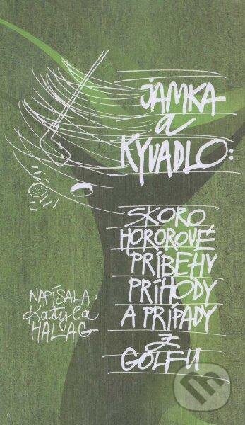 Kniha: Jamka a kyvadlo (Katyla Halag). Kristína Rybárová - Agentúra K, 2012 Kniha: Jamka a kyvadlo (Katyla Halag). Kristína Rybárová - Agentúra K, 2012