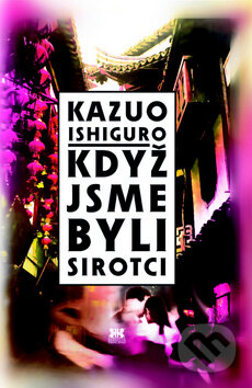 Kniha: Když jsme byli sirotci (Kazuo Ishiguro). Barrister & Principal, 2012 Kniha: Když jsme byli sirotci (Kazuo Ishiguro). Barrister & Principal, 2012