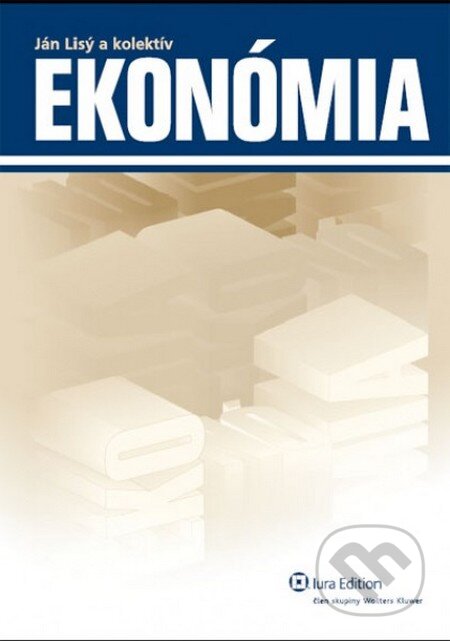 Kniha: Ekonómia (Ján Lisý a kolektiv). Wolters Kluwer (Iura Edition), 2011 Kniha: Ekonómia (Ján Lisý a kolektiv). Wolters Kluwer (Iura Edition), 2011