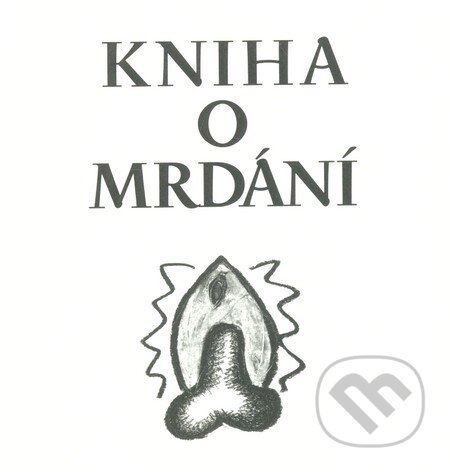 Kniha: Kniha o mrdání (Nela D. Astonová). Dybbuk, 2012 Kniha: Kniha o mrdání (Nela D. Astonová). Dybbuk, 2012