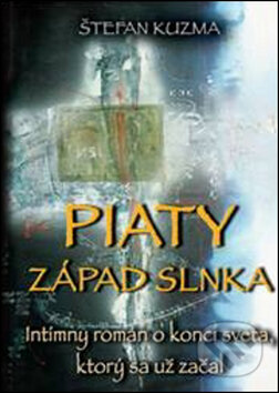Kniha: Piaty západ slnka (Štefan Kuzma). Trio Publishing, 2012 Kniha: Piaty západ slnka (Štefan Kuzma). Trio Publishing, 2012