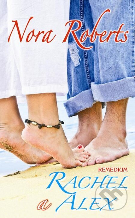 Kniha: Rachel a Alex (Nora Roberts). Remedium, 2012 Kniha: Rachel a Alex (Nora Roberts). Remedium, 2012