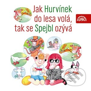 Audiokniha: Jak Hurvínek do lesa volá, tak se Spejbl ozývá (Miloš Kirschner a Vladimír Straka). Supraphon, 2007 Audiokniha: Jak Hurvínek do lesa volá, tak se Spejbl ozývá (Miloš Kirschner a Vladimír Straka). Supraphon, 2007