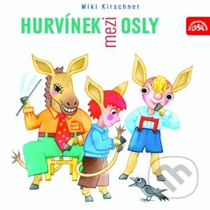 Audiokniha: Hurvínek mezi osly (Miki Kirschner). Supraphon, 2010 Audiokniha: Hurvínek mezi osly (Miki Kirschner). Supraphon, 2010