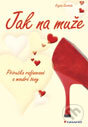 Kniha: Jak na muže (Regina Swoboda). Grada, 2012 Kniha: Jak na muže (Regina Swoboda). Grada, 2012