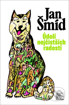 Kniha: Údolí nejčistších radostí (Jan Šmíd). Šulc - Švarc, 2012 Kniha: Údolí nejčistších radostí (Jan Šmíd). Šulc - Švarc, 2012