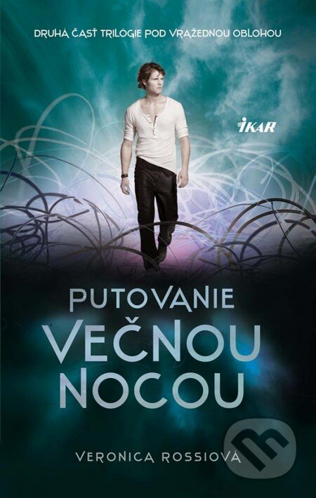 Kniha: Putovanie večnou nocou (Veronica Rossi). Ikar, 2013 Kniha: Putovanie večnou nocou (Veronica Rossi). Ikar, 2013