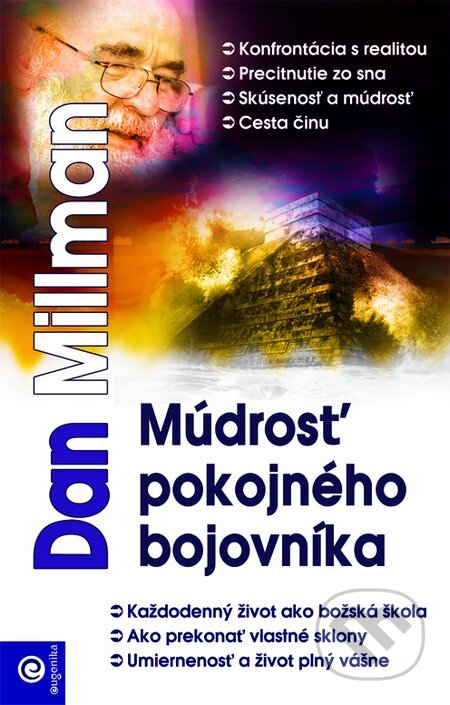 Kniha: Múdrosť pokojného bojovníka (Dan Millman). Eugenika, 2011 Kniha: Múdrosť pokojného bojovníka (Dan Millman). Eugenika, 2011