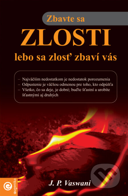 Kniha: Zbavte sa zlosti, lebo sa zlosť zbaví vás (J.P. Vawani). Eugenika, 2007 Kniha: Zbavte sa zlosti, lebo sa zlosť zbaví vás (J.P. Vawani). Eugenika, 2007