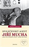 Kniha: Společenský agent Jiří Mucha (Charles Laurence). Prostor, 2012 Kniha: Společenský agent Jiří Mucha (Charles Laurence). Prostor, 2012