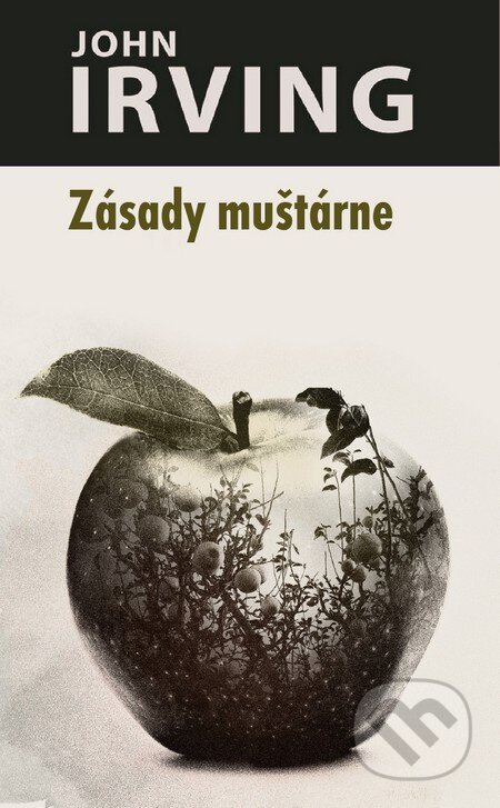 Kniha: Zásady muštárne (John Irving), 2013 Kniha: Zásady muštárne (John Irving), 2013