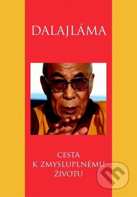 Kniha: Cesta k zmysluplnému životu (Dalajláma). Slovart, 2012 Kniha: Cesta k zmysluplnému životu (Dalajláma). Slovart, 2012
