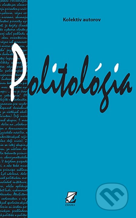 Kniha: Politológia (Autorský kolektiv). Enigma, 2012 Kniha: Politológia (Autorský kolektiv). Enigma, 2012