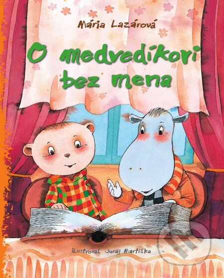 Kniha: O medvedíkovi bez mena (Mária Lazárová). Slovart, 2012 Kniha: O medvedíkovi bez mena (Mária Lazárová). Slovart, 2012