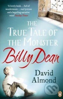 Kniha: The True Tale of the Monster Billy (David Almond). Penguin Books, 2012 Kniha: The True Tale of the Monster Billy (David Almond). Penguin Books, 2012