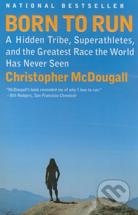 Kniha: Born to Run (Christopher McDougall). Random House, 2011 Kniha: Born to Run (Christopher McDougall). Random House, 2011