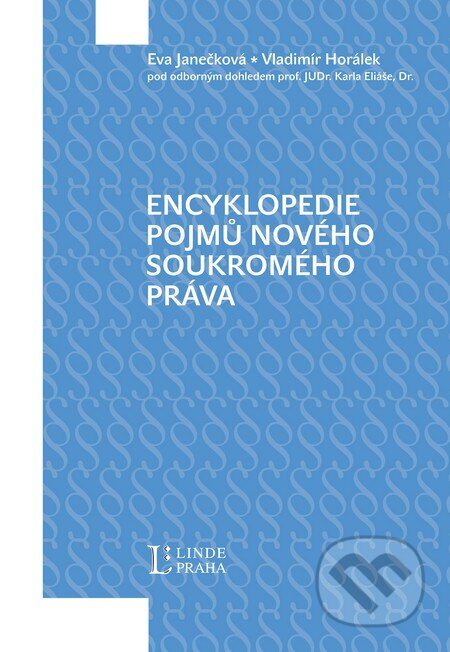 Kniha: Encyklopedie pojmů nového soukromého práva (Eva Janečková, Karel Eliáš a Vladimír Horálek). Linde, 2012 Kniha: Encyklopedie pojmů nového soukromého práva (Eva Janečková, Karel Eliáš a Vladimír Horálek). Linde, 2012