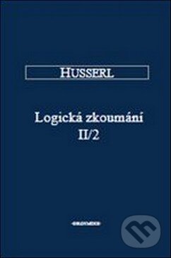 Kniha: Logická zkoumání II/2 (Edmunda Husserl). OIKOYMENH, 2011 Kniha: Logická zkoumání II/2 (Edmunda Husserl). OIKOYMENH, 2011