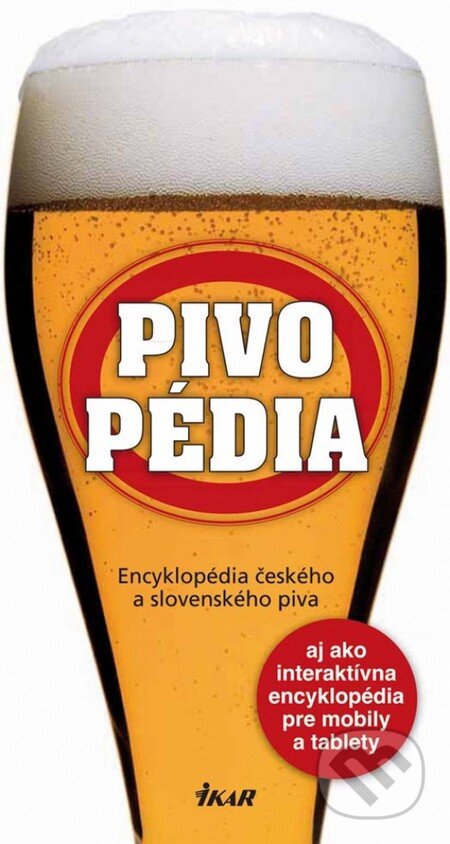 Kniha: Pivopédia - encyklopédia českého a slovenského piva (Radek Diestler). Ikar, 2012 Kniha: Pivopédia - encyklopédia českého a slovenského piva (Radek Diestler). Ikar, 2012