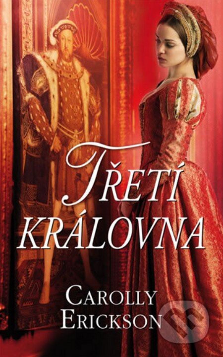 Kniha: Třetí královna (Carolly Erickson). Domino, 2012 Kniha: Třetí královna (Carolly Erickson). Domino, 2012