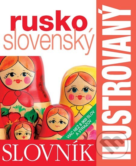 Kniha: Ilustrovaný slovník rusko-slovenský (Slovart). Slovart, 2013 Kniha: Ilustrovaný slovník rusko-slovenský (Slovart). Slovart, 2013