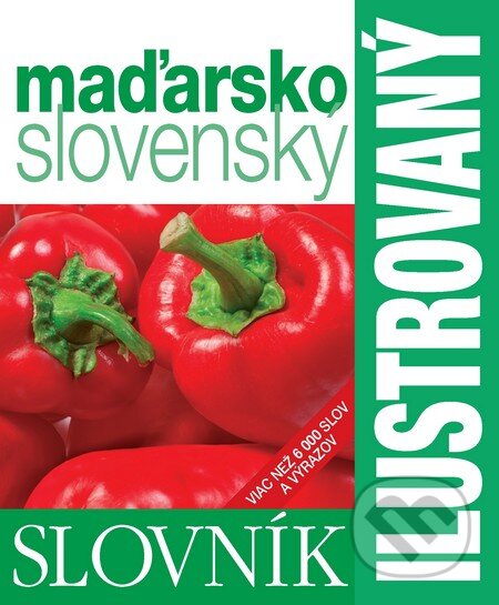 Kniha: Ilustrovaný slovník maďarsko-slovenský (Slovart). Slovart, 2013 Kniha: Ilustrovaný slovník maďarsko-slovenský (Slovart). Slovart, 2013