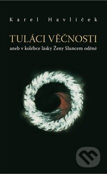 Kniha: Tuláci věčnosti (Karel Havlíček). Malvern, 2012 Kniha: Tuláci věčnosti (Karel Havlíček). Malvern, 2012