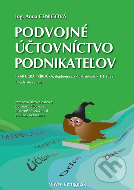Kniha: Podvojné účtovníctvo podnikateľov 2022 (Anna Cenigová). Ceniga, 2022 Kniha: Podvojné účtovníctvo podnikateľov 2022 (Anna Cenigová). Ceniga, 2022