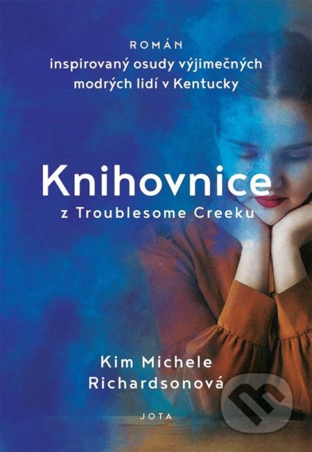 Kniha: Knihovnice z Troublesome Creeku (Kim Michele Richardson). Jota, 2022 Kniha: Knihovnice z Troublesome Creeku (Kim Michele Richardson). Jota, 2022