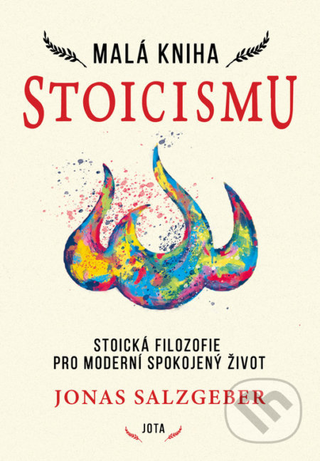 Kniha: Malá kniha stoicismu (Jonas Salzgeber). Jota, 2022 Kniha: Malá kniha stoicismu (Jonas Salzgeber). Jota, 2022