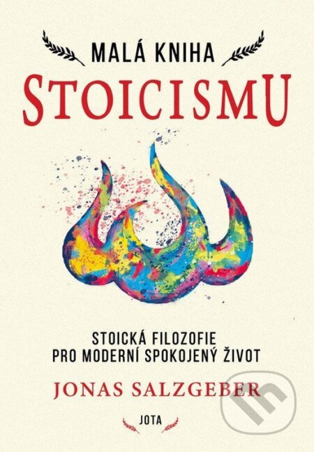 Kniha: Malá kniha stoicismu (Jonas Salzgeber). Jota, 2022 Kniha: Malá kniha stoicismu (Jonas Salzgeber). Jota, 2022