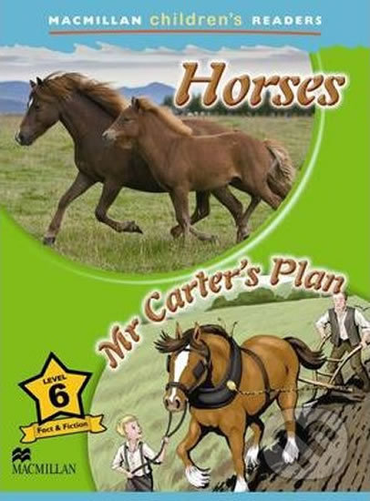Macmillan Children´s Readers 6: Horses / Mr Carter´s Plan - Kerry Powell, MacMillan, 2014