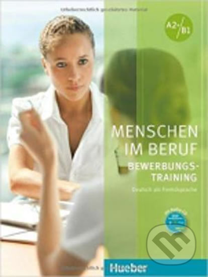 Kniha: Menschen im Beruf - Bewerbungstraining A2+/B1: Kursbuch mit Audio-CD (Corinna Gerhard). Max Hueber Verlag, 2016 Kniha: Menschen im Beruf - Bewerbungstraining A2+/B1: Kursbuch mit Audio-CD (Corinna Gerhard). Max Hueber Verlag, 2016