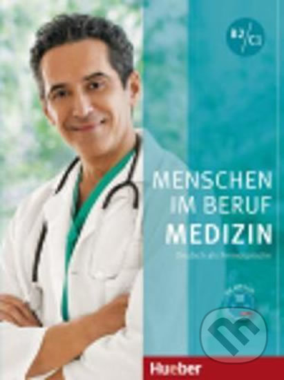 Kniha: Menschen Im Beruf - Medizin B2/C1: Kursbuch mit Audio-CD (Christoph Wortberg). Max Hueber Verlag, 2016 Kniha: Menschen Im Beruf - Medizin B2/C1: Kursbuch mit Audio-CD (Christoph Wortberg). Max Hueber Verlag, 2016