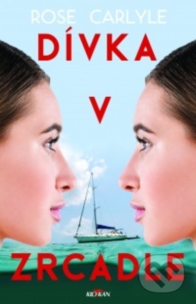 Kniha: Dívka v zrcadle (Rose Carlyle). Alpress, 2021 Kniha: Dívka v zrcadle (Rose Carlyle). Alpress, 2021