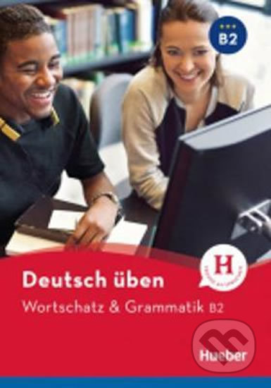 Kniha: Deutsch üben: Wortschatz & Grammatik B2 (Jürgen Kesting). Max Hueber Verlag, 2017 Kniha: Deutsch üben: Wortschatz & Grammatik B2 (Jürgen Kesting). Max Hueber Verlag, 2017