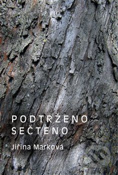 Kniha: Podtrženo sečteno (Marková Jiřina). Hálová Kateřina, 2021 Kniha: Podtrženo sečteno (Marková Jiřina). Hálová Kateřina, 2021