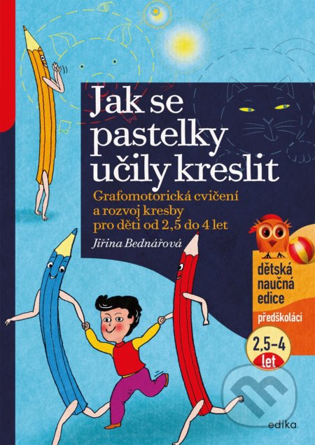 Kniha: Jak se pastelky učily kreslit (Jiřina Bednářová). Edika, 2022 Kniha: Jak se pastelky učily kreslit (Jiřina Bednářová). Edika, 2022