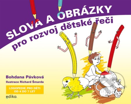Slova a obrázky pro rozvoj dětské řeči - Bohdana Pávková, Edika, 2022
