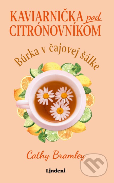 Kniha: Kaviarnička pod citrónovníkom: Búrka v čajovej šálke (Cathy Bramley). Lindeni, 2022 Kniha: Kaviarnička pod citrónovníkom: Búrka v čajovej šálke (Cathy Bramley). Lindeni, 2022