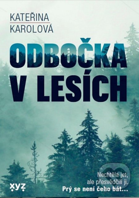 Kniha: Odbočka v lesích (Kateřina Karolová). XYZ, 2022 Kniha: Odbočka v lesích (Kateřina Karolová). XYZ, 2022